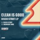 Clean Is Good - Disco Strut (Original Mix)
