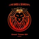 Love Bass & Devastate - Good Times (Original Mix)