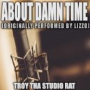 Troy Tha Studio Rat - About Damm Time (Originally Performed by Lizzo) (Instrumental)