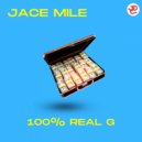 Jace Mile - 100% Real G (Original Mix)