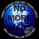Timmy Thomas feat. Obá Frank Lord\'s - Why Can\'t We Live Together (No More Wars) (Retro Club Mix)