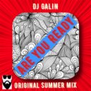 DJ GALIN - Are You Ready (Original Summer Mix)