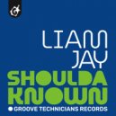 Liam Jay - Shoulda Known