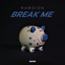 Rawdion - Break Me (Original Mix)