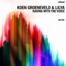 Koen Groeneveld, Lilya (AZ) - Raving With The Voice (Original Mix)