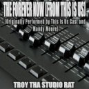 Troy Tha Studio Rat - The Forever Now (From This Is Us) (Originally Performed by This Is Us Cast and Mandy Moore) (Instrumental)