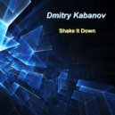 Dmitry Kabanov - Shake It Down (Original Mix)