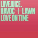 Havoc + Lawn - Love On Time (Extended Mix)