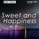 Aleh Famin - Sweet and Happiness (Original Mix)
