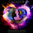 CAZADOR & David John Ricci - Montar al Ritmo (feat. David John Ricci) ()