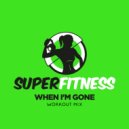 SuperFitness - When I\'m Gone (Instrumental Workout Mix 134 bpm)