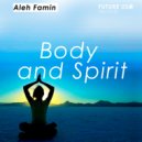 Aleh Famin - Body and Spirit