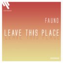 Fauno - Leave This Place (Original mix)
