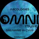 Arcologies - Dreaming in Cyan (Original Mix)
