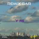 Remix Bar - Y Mi