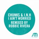 Chunks & I.N.H - I Ain\'t Worried (Original Mix)