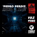 Pedro Perdiz - Who U Are (Extended Mix)