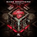 Bass Brotherz - Immortal (Radio Edit)