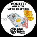 Bonetti - One Love We\'re Together (Original Mix)