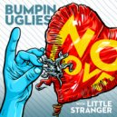 Bumpin Uglies & Little Stranger - No Love ()
