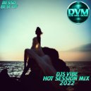 Djs Vibe - Hot Session Mix 2022 (Besso Best Of) ()
