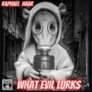 HAAR RAPHAEL - What Evil Lurks (Original mix)