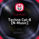 Club Killer - Techno Cat-8 [N-Music] ()