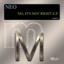 Neo - No, It's Not Right