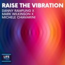 Danny Rampling, Mark Wilkinson, Michele Chiavarini - Raise The Vibration (Original Mix)