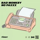Bad Monkey - NO FAXXX (Extended Mix)
