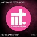 Andy Bach & Peter Brown - On The Dancefloor (Original Mix)