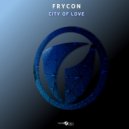 Frycon - City Of Love (Original Mix)