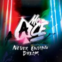 MC Ace - Never Ending Dream