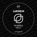 Lucho M - My World (Original Mix)