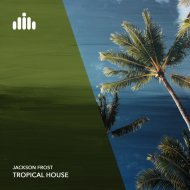 Jackson Frost - Tropical House