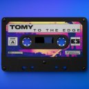 TOMY - To The Edge (Original Mix)