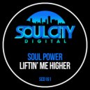 Soul Power - Liftin\' Me Higher (Original Mix)