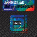 Demarkus Lewis - Down With The Underground (Original Mix)
