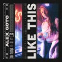 Alex Goto - Like This (Extended Mix)