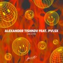 Alexander Tishkov feat. PVLSX - Like a Fire (Original Mix)