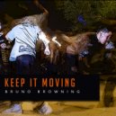 Bruno Browning - Keep It Moving (Original Mix)