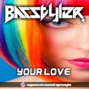 Basstyler - Your Love (Original Mix)