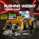 Young Dant - Pushing Weight ()