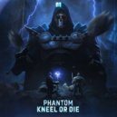 Phantom - Kneel Or Die (Original Mix)