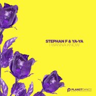 Stephan F & YA-YA - I Wanna Know