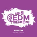 Hard EDM Workout - Come On (Workout Mix 140 bpm)