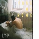 LYP - Take Me Home (Original Mix)