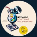 Hotmood - Don't Have Much Rhythm