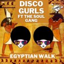 Disco Gurls Ft The Soul Gang - Egyptian Walk (Extended Mix)