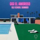 Gigi El Amoroso - Old School Summer (Original Mix)